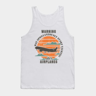 WARNING MAY SPONTANEOUSLY START TALKING ABOUT AIRPLANES Tank Top